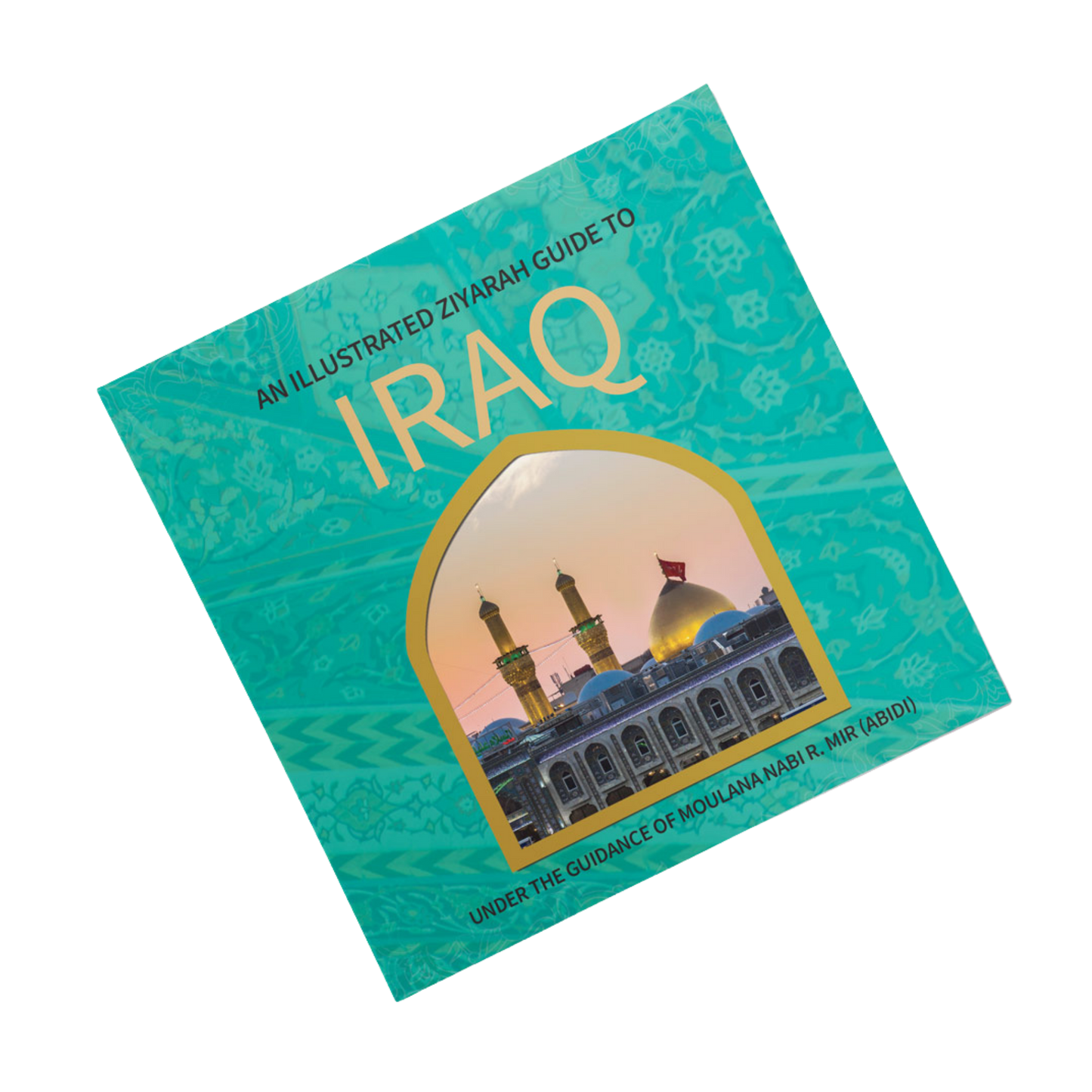 An Illustrated Ziyarah Guide to Iraq