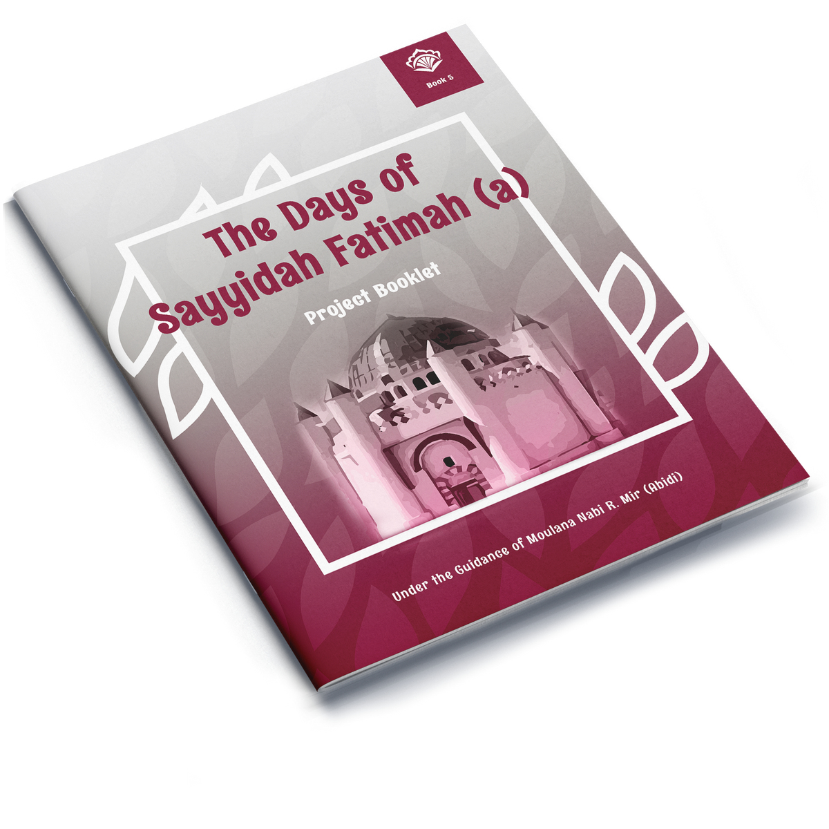The Days of Sayyidah Fatimah | Project Booklet 5