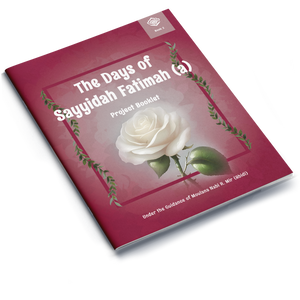 The Days of Sayyidah Fatimah | Project Booklet 2