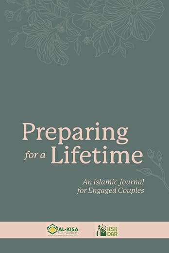Preparing for a Lifetime: An Islamic Journal for Engaged Couples