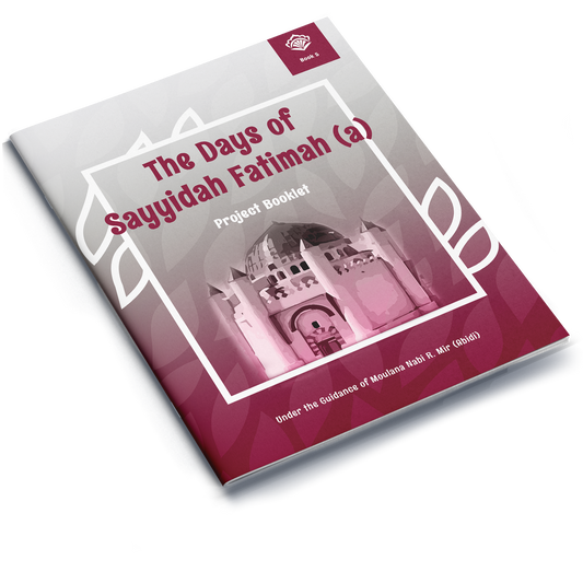 The Days of Sayyidah Fatimah | Project Booklet 5