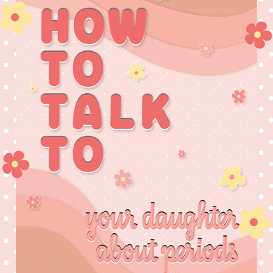 How to Talk to your Daughter about her Period