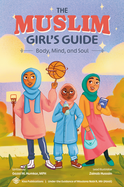 The Muslim Girl's Guide: Body, Mind, and Soul