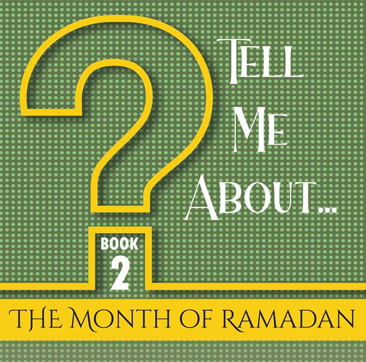 Tell Me About: The Month of Ramadan